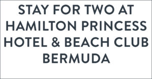GRAPHIC: Stay for two at Hamilton Princess Hotel & Beach Club