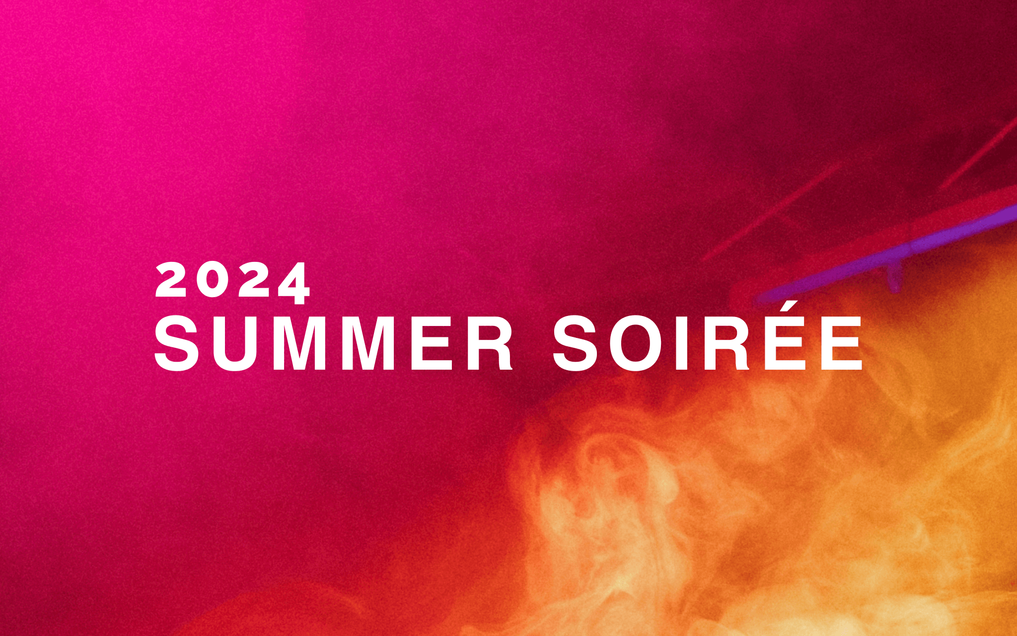 A hazy nightclub setting with and orange lights reflecting off the haze. Text overlaid reads "2024 Summer Soiree'.